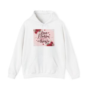 faith inspired hooded sweatshirt love elohim above all things, unisex gift, cozy layer, spiritual apparel, religious hoodie, motivational